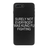surely not everybody was kung fu fighting iPhone 7 Plus Case