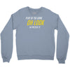 play of the game Crewneck Sweatshirt