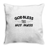 god bless this hot mess Throw Pillow