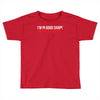 i'm in good shape round is a shape! funny Toddler T-shirt