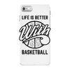 life is better with basketball iPhone 7 Case