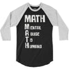 math mental abuse to humans 3/4 Sleeve Shirt