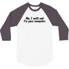 no i will not fix your computer 3/4 Sleeve Shirt