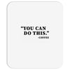 you can do this coffee Mousepad