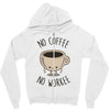 no coffee no workee Zipper Hoodie