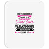 I Never Dreamed I d Grow Up To Be A Super Cute Veterinarin But Here I' Mousepad