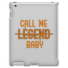 CALL ME LEGEND BABY iPad 3 and 4 Case