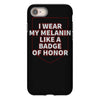 i wear my melanin like a badge of honor iPhone 8