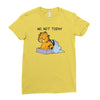 No, Not Today Ladies Fitted T-Shirt