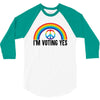 I Am Voting Yes 3/4 Sleeve Shirt
