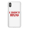 I Don't Hug iPhoneX