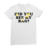 Did You See My Bag Ladies Fitted T-Shirt