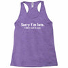 sorry i'm late white logo Racerback Tank