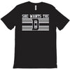 she wants the d T-Shirt