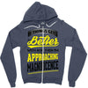 If Things Gets Better With Age Then I Am Approaching Magnificence Zipper Hoodie