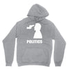 politics Unisex Hoodie
