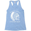 my indian name is runs with beer Racerback Tank