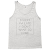 Sorry Im Late I Didnt Want To Come Tank Top