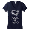 Get Me Drunk And Enjoy The Show Women's V-Neck T-Shirt