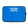 body like this funny Laptop sleeve