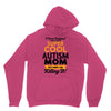 I Never Imagined I Would Be A Super Cool Autism Mom But Here I Am Kill Unisex Hoodie