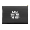 I Want All The Dogs Accessory Pouches