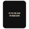 on one hand i'm indecisive Mousepad