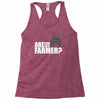 are you the farmer Racerback Tank