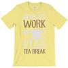 never let work T-Shirt