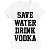 save water drink vodka Ladies Fitted T-Shirt