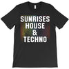 Sunrises House &amp; Techno T-Shirt