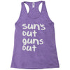 suns out guns out Racerback Tank