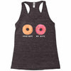 your wife my wife donuts Racerback Tank