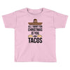 i love you and tacos. Toddler T-shirt