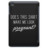 Does This Shirt Make Me Look Pregnant? iPad Mini
