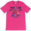 We Are Made Of Star Stuff T-Shirt