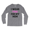 i wear pink for my mom breast cancer Long Sleeve Shirts