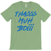 Thasss Muh Boiii T-Shirt