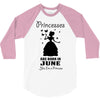 Princesses Are Born In June 3/4 Sleeve Shirt