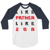 LIKE FATHER LIKE SON 3/4 Sleeve Shirt