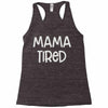 mama tired Racerback Tank