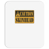 caution skinhead, ideal birthday gift or present Mousepad