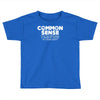 common sense is so rare these days Toddler T-shirt
