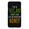 i'm so vegan i don't even call my boyfriend honey iPhoneX