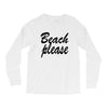 beach please Long Sleeve Shirts