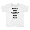 mooch nahi toh kuch nai Toddler T-shirt