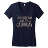 live every day like it's caturday Women's V-Neck T-Shirt