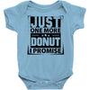 Just One More Donut I Promise Baby Onesie