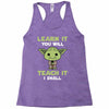 Learn It You Will Teach It I Shall Cute Yoda Racerback Tank