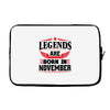 Legends Are Born In November Laptop sleeve